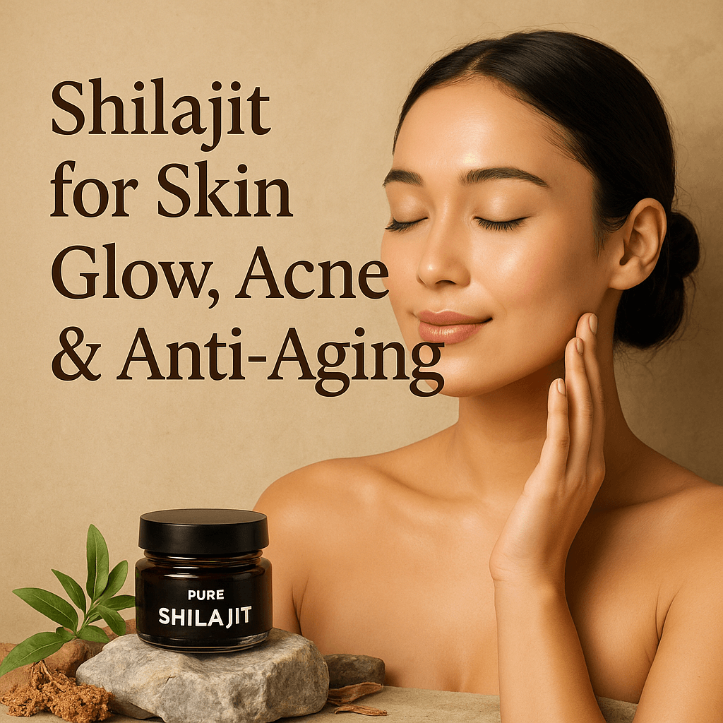 Shilajit for Skin Glow, Acne & Anti-Aging