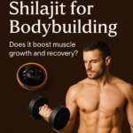 shilajit for body building: does it boost muscle growth and recovery?